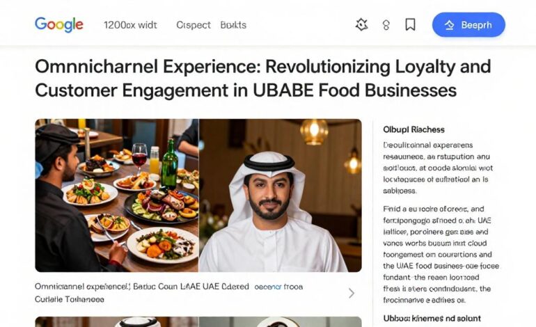 Omnichannel Experience: Revolutionizing Loyalty and Customer Engagement in UAE Food Businesses
